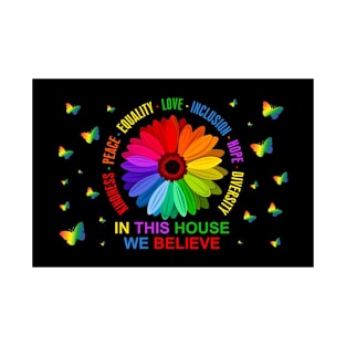 In This House We Believe T-Shirt