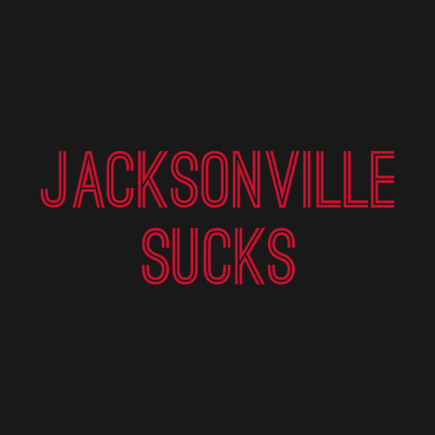 Jacksonville Sucks (Red Text) by caknuck