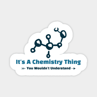 It's A Chemistry Thing - funny design Magnet