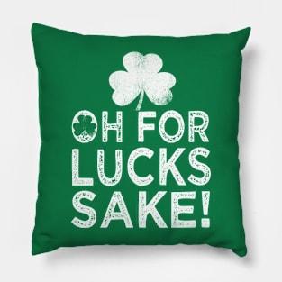 saint patricks day oh for lucks sake Pillow