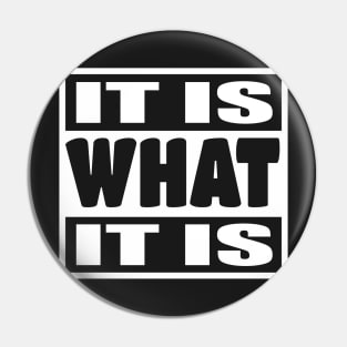 It is What It is - Man Woman Funny Gift T-shirt Pin