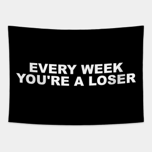 Be a Winner Every Week with our 'Every Week You're a Loser Tapestry