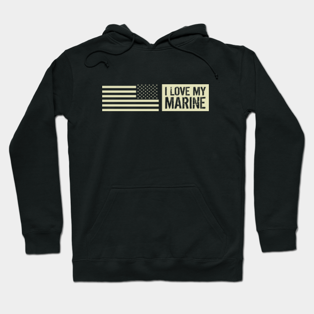 I Love My Marine I Love My Marine Hoodie Teepublic