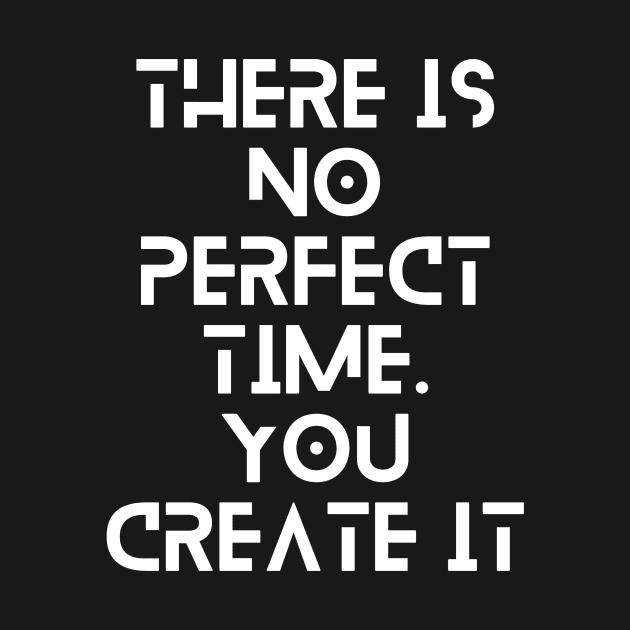 there is no perfect time you create it typography design by emofix