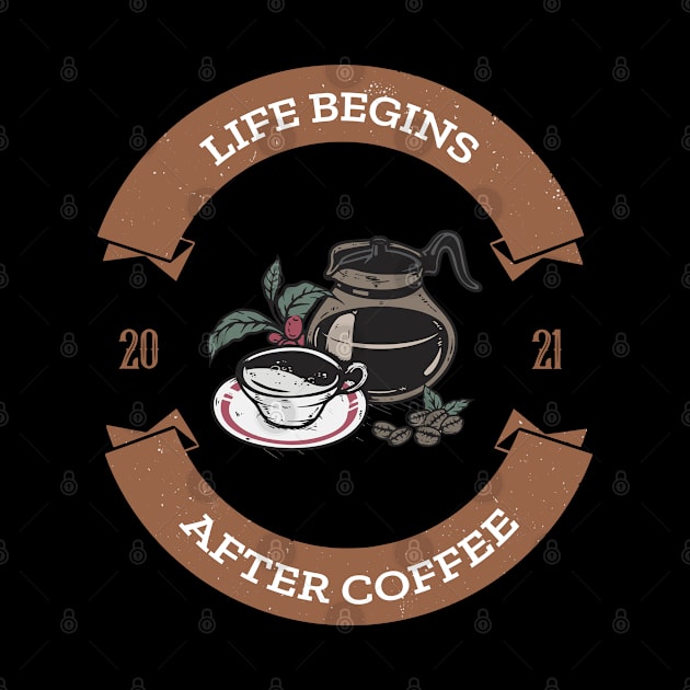 Life Begins After Coffee by Merchmatics