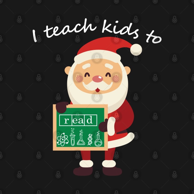I teach kids to read Science of Reading Funny Santa Teaching by DesignHND
