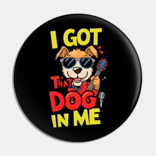 I Got That Dog in Me Pin