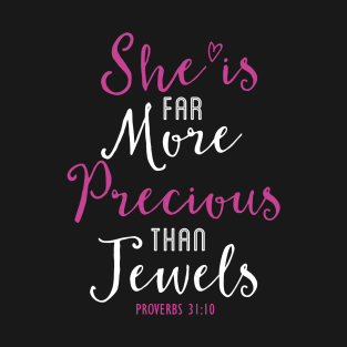 She Is Far More Precious Bible Verse Christian T-Shirt