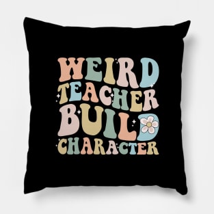 Weird teacher build character back to school Pillow