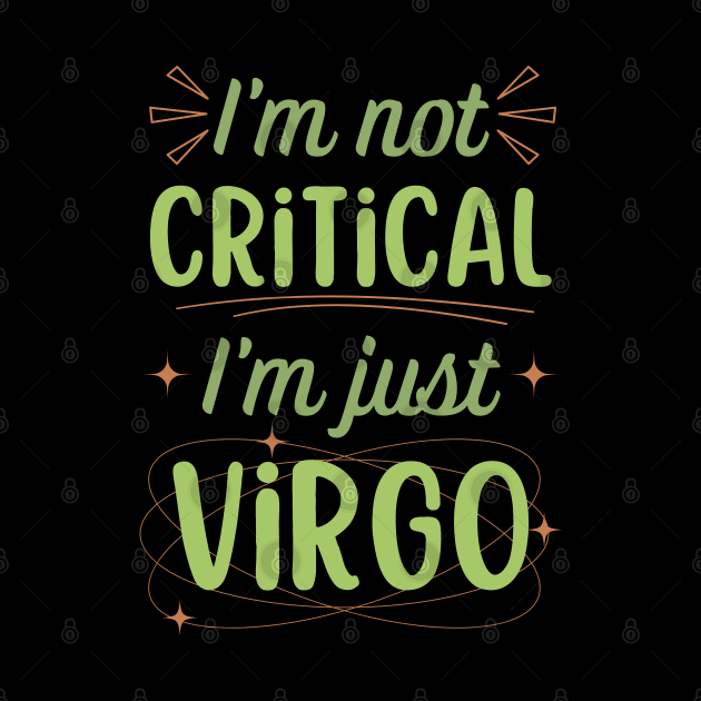 Funny Virgo Zodiac Sign - I'm not Critical, I'm just Virgo by LittleAna