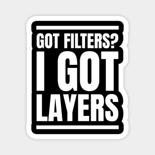 Got Filters? I Got Layers! - Graphic Designer's Funny Gift for Photography Enthusiasts Magnet