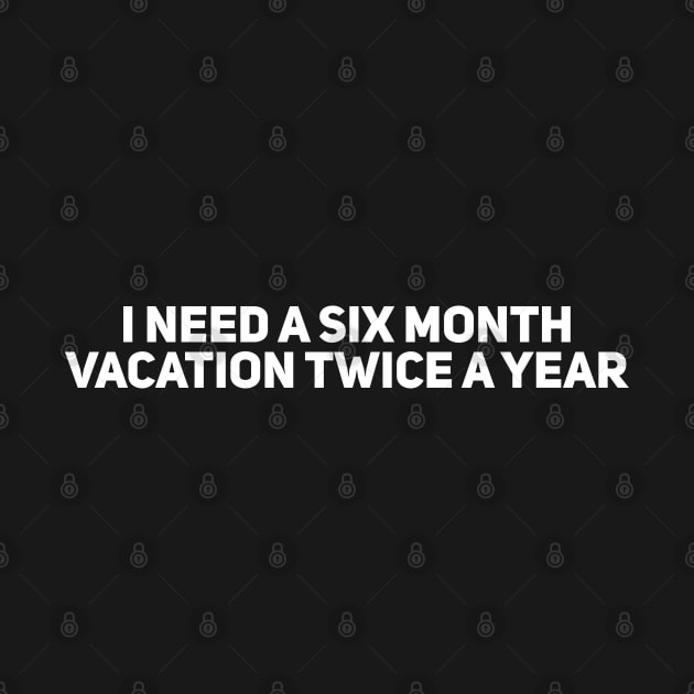 I Need a Six Month Vacation by Giggl'n Gopher