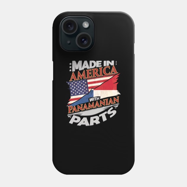 Made In America With Panamanian Parts - Gift for Panamanian From Panama Phone Case by Country Flags