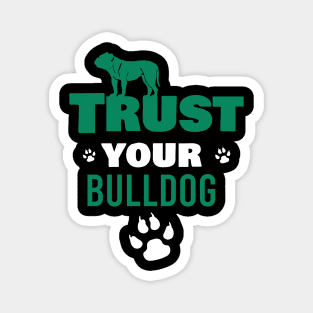 Trust your bulldog Magnet