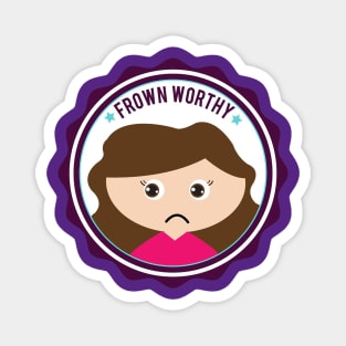 Frown Worthy Magnet