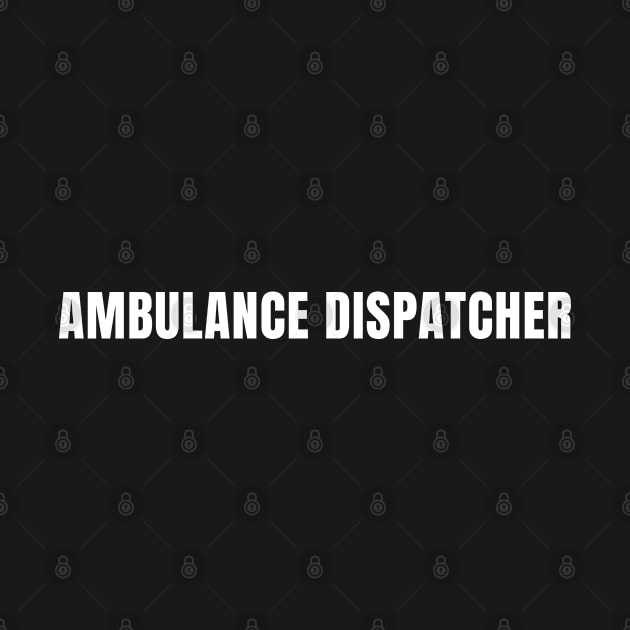 Ambulance Dispatcher Funny Job Title Profession Birthday Gift Idea by qwertydesigns