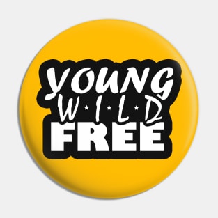 Young Wild Free Text Pin