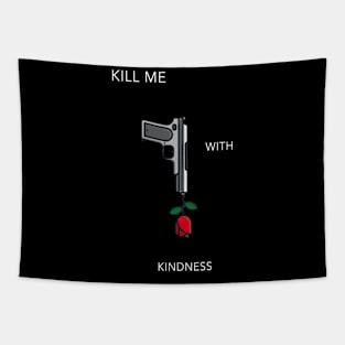 Kill Me With Kindness Tapestry