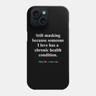 Still Masking - Disability Awareness Phone Case