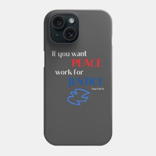 If You Want Peace Work For Justice Phone Case