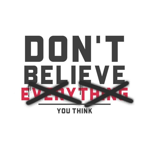 Don't Believe Everything You Think - Mental Health by Rachel Garcia Designs