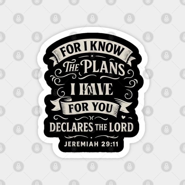 For I know the plans I have for you, declares the Lord. Magnet by Eric's Store 10