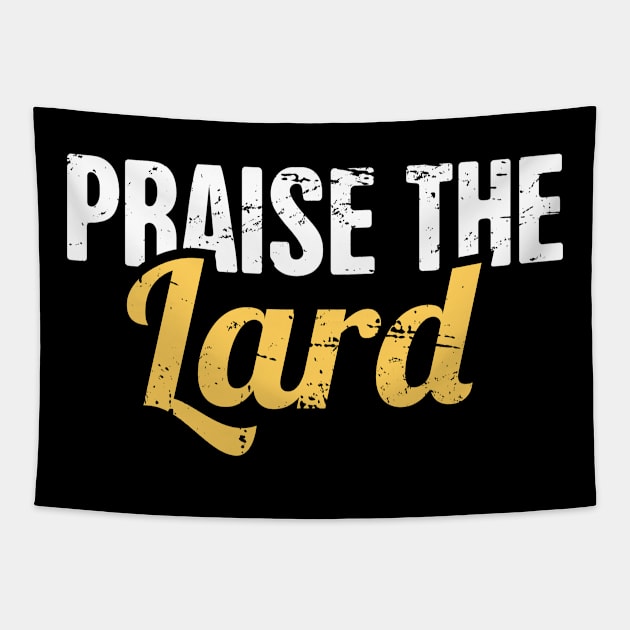 Praise The Lard | Funny Keto Graphic Tapestry by MeatMan