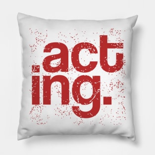 Typography Of The Word Acting With Grunge Style Pillow