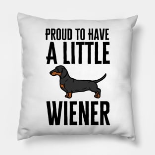 Proud To Have A Little Wiener Pillow