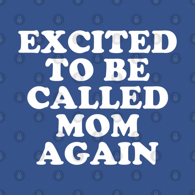 Excited To Be Called Mom Again - Best Gift For Pregnant Mother #1 by SalahBlt