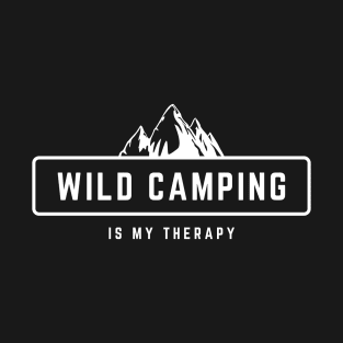 Wild Camping Is My Therapy white design for outdoor lovers T-Shirt