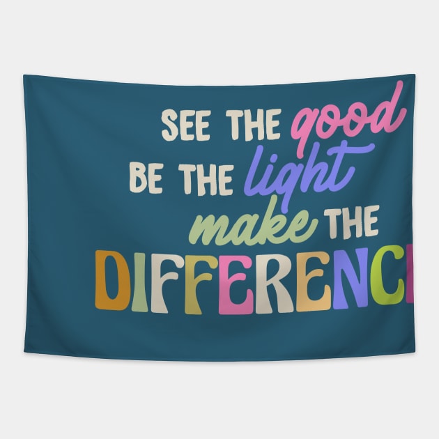 see the good, be the light, make the difference Tapestry by ChristianCanCo