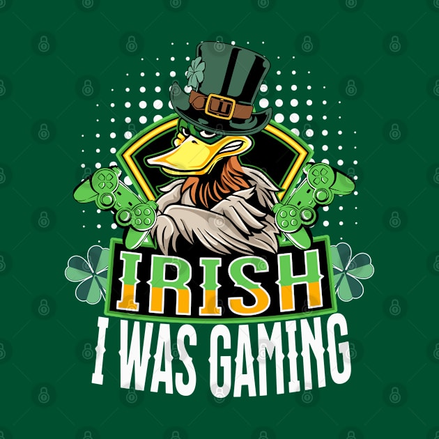 Irish I Was Gaming - St. Patricks Day Funny Gamer by alcoshirts