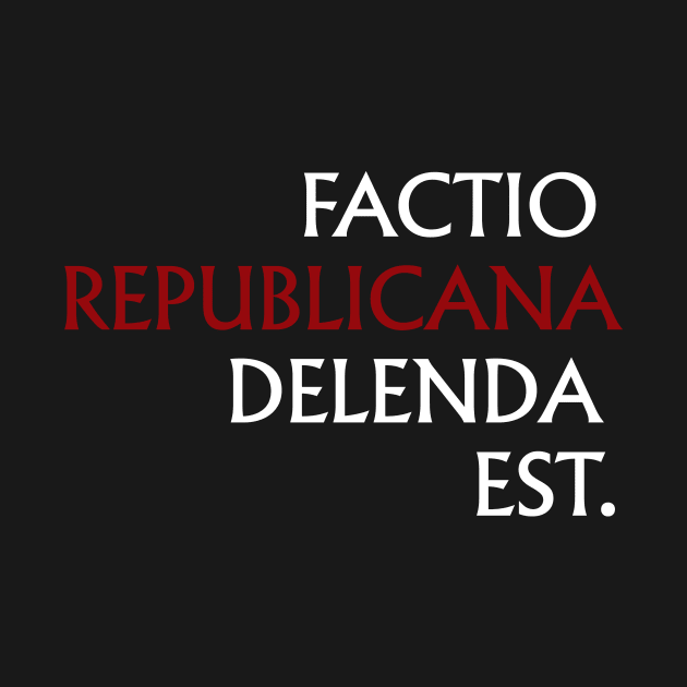 Factio Republicana Delenda Est (2) by PhineasFrogg