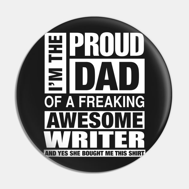 WRITER Dad - I'm  Proud Dad of Freaking Awesome WRITER Pin by bestsellingshirts