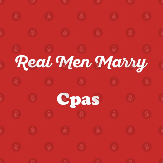 Real Men Marry Cpas Gift for Husband T-Shirt by Retro_Design_Threadz