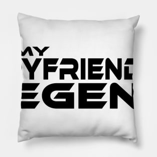 "MY BOYFRIEND'S A LEGEND" Black Text Pillow