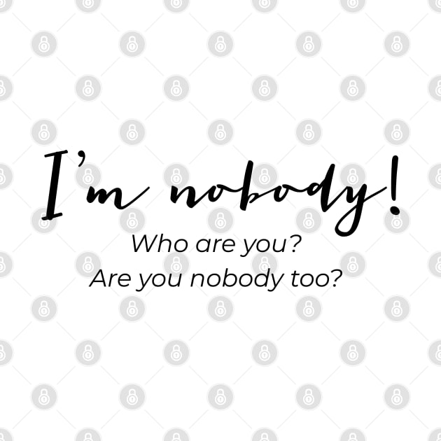 I'm Nobody Emily Dickinson Quote Shirt by MairlaStore