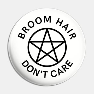 Broom Hair Don't Care Funny Pagan Wiccan Cheeky Witch® Pin