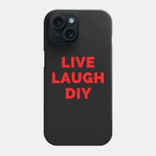 Live Laugh DIY - Black And Red Simple Font - Funny Meme Sarcastic Satire Phone Case