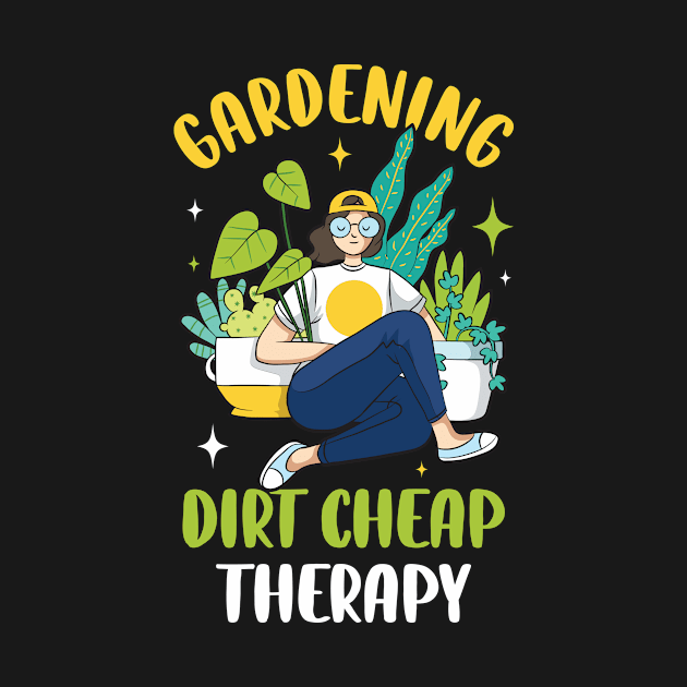 Gardening Dirt Cheap Therapy Funny Gardening Gift by CatRobot