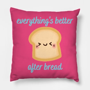 Everything's Better After Bread Pillow