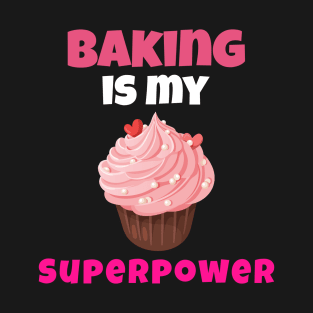 Baking Is My Superpower T-Shirt