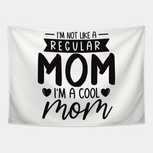 I'm Not Like a Regular  mom i' m a cool mom Tapestry