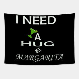 i need a huge margarita t shirt Tapestry