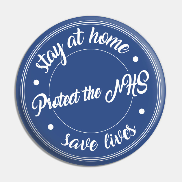 stay at home protect the nhs save lives vintage badge style white print protect the nhs pin teepublic