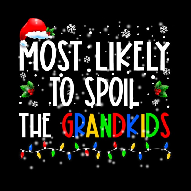 Most Likely To Spoil The Grandkids Funny Christmas Grandma by shattorickey.fashion