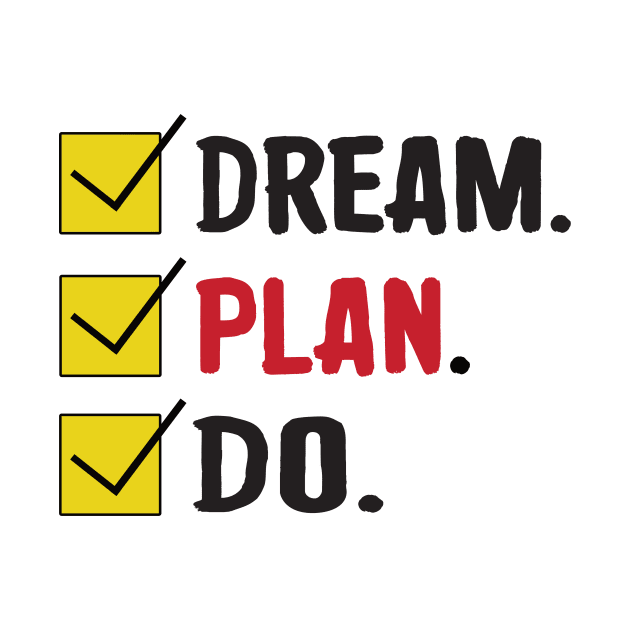 Dream plan do - motivational tshirt by MotivationTshirt