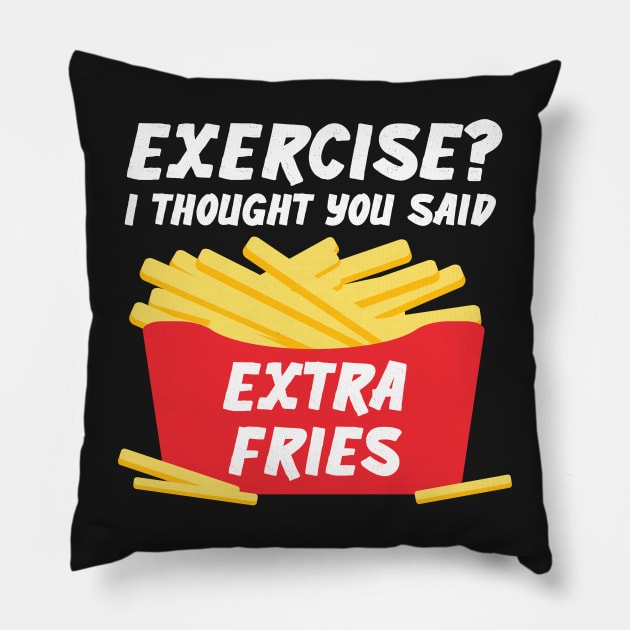 Exercise? I Thought You Said Extra Fries Gym, Workout Graphic Pillow by xcsdesign