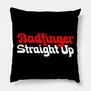 Badfinger Straight Up Pillow